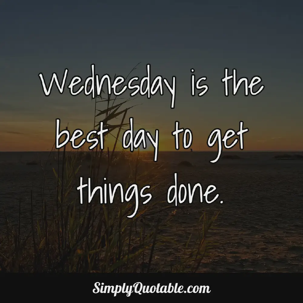 Wednesday is the best day to get things done