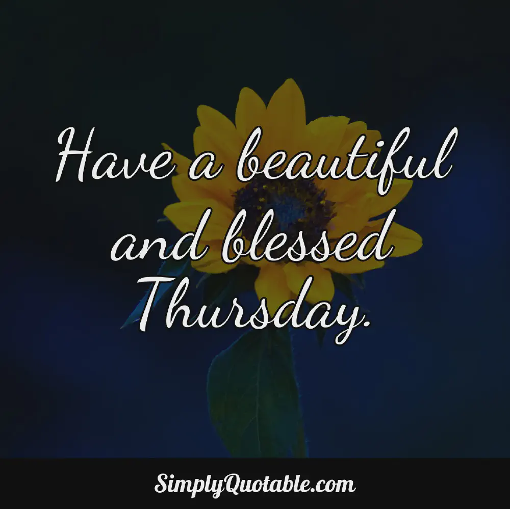 Have a beautiful and blessed Thursday