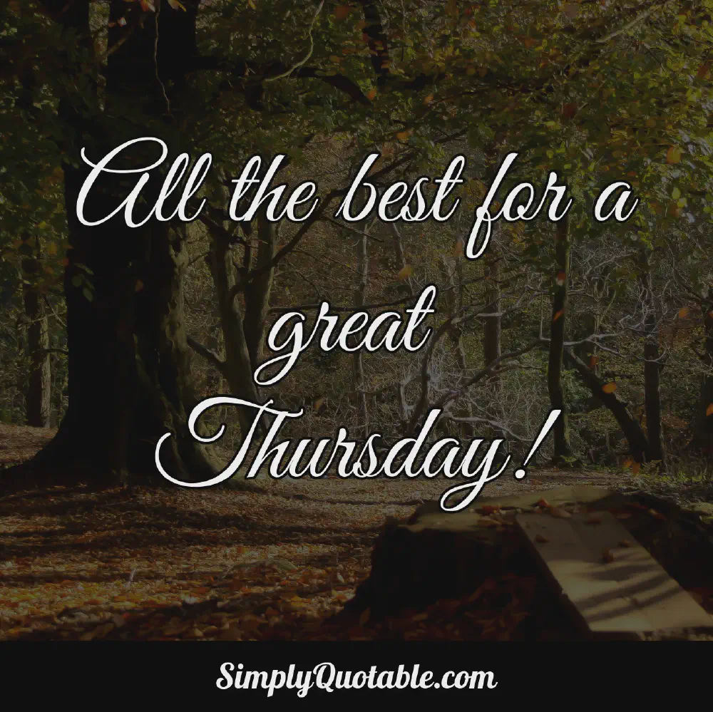 All the best for a great Thursday