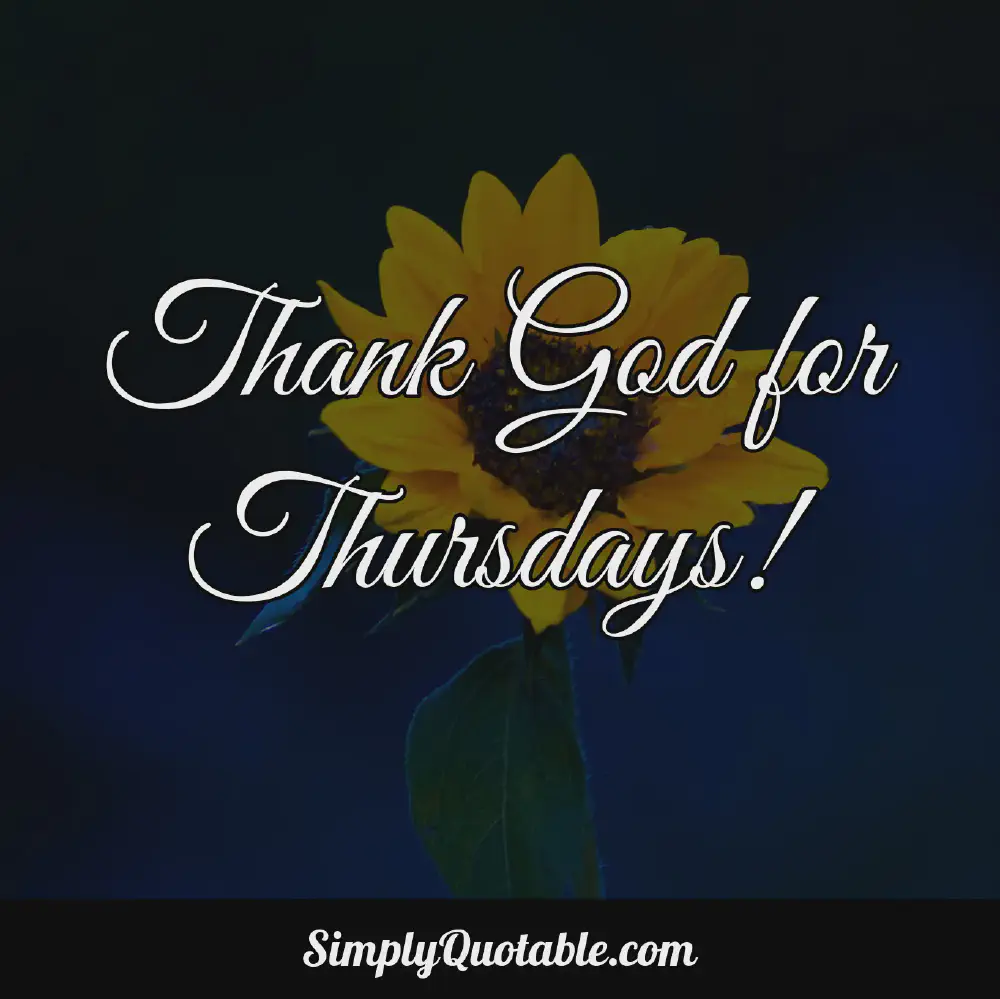 Thank God for Thursdays